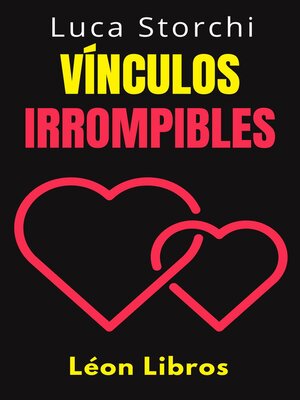 cover image of Vínculos Irrompibles--Cómo Cultivar Amistades Y Relaciones Auténticas Y Duraderas
